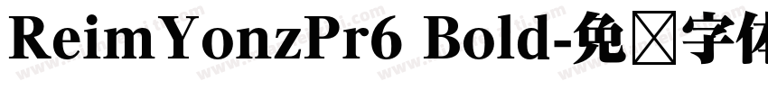 ReimYonzPr6 Bold字体转换